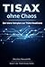 TISAX ohne Chaos: Der klare Fahrplan zur TISAX-Readiness (TISAX Ready Reihe) (German Edition)