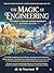 The Magic of Engineering: Engineering is not just for scientists and mathematicians—it is for everyone who has ever looked at a marvel and asked: 'How did they do that?