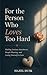 For the Person Who Loves Too Hard: Understanding and Healing Anxious Attachment