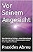 Vor Seinem Angesicht: Vom Eden bis zu Christus — eine Untersuchung über die ursprüngliche Bedeutung des Lebens in der Gegenwart Gottes (German Edition)