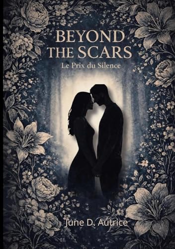 Beyond The Scars: Le Prix du Silence (French Edition)