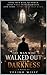 THE MAN WHO WALKED OUT OF DARKNESS