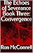 The Echoes of Severance Book Three: Convergence