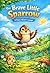 The Brave Little Sparrow: A Story About Courage