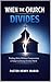 When the Church Divides: Finding Unity Without Compromise in Today’s Confusing Christian World