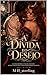 A Dívida e o Desejo (Dinastia do Desejo Livro 1) (Portuguese Edition)