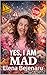 YES,I'M MAD