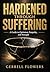 Hardened Through Suffering
