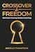 Crossover to Freedom: Real Estate Investing Solutions Made Easy