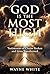 GOD IS THE MOST HIGH: Testimonies of Chains Broken and Lives Transformed
