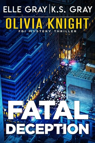 Fatal Deception (Olivia Knight FBI Mystery Thriller Book 21)