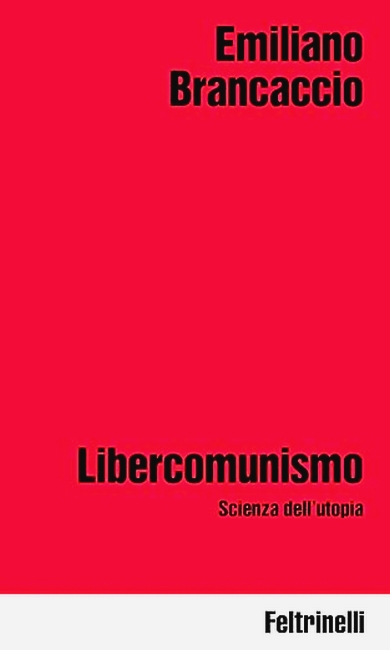 Libercomunismo. Scienza dell'utopia