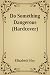 Do Something Dangerous