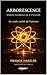 ARBORESCENCE - VISION GLOBALE DE L'UNIVERS -: Le code caché de l'Univers (BLACK&GOLD) (French Edition)