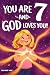 You Are 7 and God Loves You...