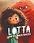Lotta & the Anger Monster: A Children's Picture Book About Big Feelings, Emotional Regulation, and Learning to Cope With Anger — With Bonus Activities, Breathing Exercises & Coloring Pages