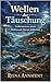 Wellen der Täuschung: Geheimnisse unter Driftwood Haven aufdecken (Geheimnisse des Salzwassers – Krimireihe 3) (German Edition)