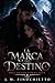 La Marca del Destino (La Marca del Destino, #1)