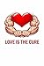 love is the cure: a movement for growth and responsibility