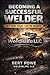 Build A Six Figure Welding Career