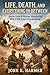 Life, Death, and Everything In-Between: Stories from a Veteran Veterinarian-With a Side order of Epidemiology
