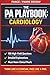 The PA Playbook: Cardiology: 100 High-Yield Questions with Detailed Explanations for the PANCE and PANRE