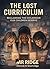 The Lost Curriculum: Reclaiming The Childhood Our Children Deserve