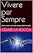 Vivere per Sempre: Scienza, mente e anima alla conquista dell’immortalità (Italian Edition)