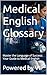 Medical English Glossary: Master the Language of Success: Your Guide to Medical English (Business Books for Entrepreneurs and Corporations)