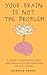 Your Brain Is Not the Problem: A Guide to Meditation, Rest, and Regulation for ADHD and Autistic Minds
