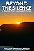 Beyond The Silence: A Journ...