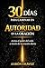 30 Días para Caminar en Autoridad en la Oración: Cómo Alinearte con la Palabra de Dios, Activar las Leyes del Reino y Ver Resultados (Spanish Edition)