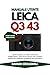 Manuale utente Leica Q3 43: Lezioni semplici con chiare indicazioni configurazione, flussi lavoro ripresa reali, tecniche creative per migliorare prestazioni tua fotocamera (Italian Edition)