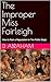 The Improper Miss Fairleigh: How to Ruin a Reputation in Ten Polite Steps