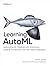 Learning AutoML: Automating ML Pipelines with AutoGluon, Leading Frameworks, and Real-World Integration