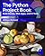 The Python Project Book: Build Games, Web Apps, and AI Tools