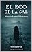 El Eco de la sal memoria de un apellido borrado (Spanish Edition)
