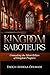 KINGDOM SABOTEURS: Unmasking the Silent Killers of Kingdom Progress