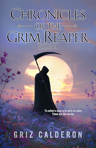 Chronicles of the Grim Reaper: Volume 2 (Kindle Edition)