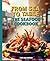 From Sea to Table – The Seafood Cookbook: 98 Fresh & Flavorful, Easy Fish & Shellfish Recipes. Coastal-Inspired, Fish, Shrimp, Crab & More, full color photos for every recipe