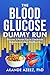The Blood Glucose Dummy Run: Discover 3-Proven Tips to Checkmate Diabetes and Live a Healthy Life
