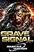 GRAVE SIGNAL: A Military Sci-Fi Zombie Apocalypse Space Opera of Survival, Starship Battles, and a Doomed Fleet War