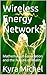 Wireless Energy Networks: Mathematical Foundation and the Nature of Reality
