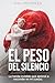 El peso del silencio: La herida invisible que aprendí a esconder en mi cuerpo (Spanish Edition)