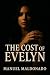 The Cost Of Evelyn by Manuel Maldonado The Cost Of Evelyn by Manuel Maldonado