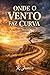 Onde o Vento Faz Curva (Portuguese Edition)
