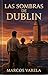 Las sombras de Dublin (Spanish Edition)