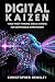 Digital Kaizen by Christopher    Hensley