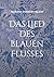 Das Lied des blauen Flusses: Die Reise durch die Welt (German Edition)