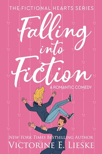Falling into Fiction: A Romantic Comedy (Fictional Hearts Book 1)